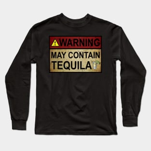 Warning May Contain Tequila Gift Tequila Fan Long Sleeve T-Shirt